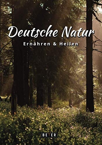 Deutsche Natur Ernähren & Heilen