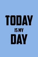 Today Is My Day Journal, Diary, Colorful, Unique, Motivational Notebook (100 Pages, Lined, 6 X 9)