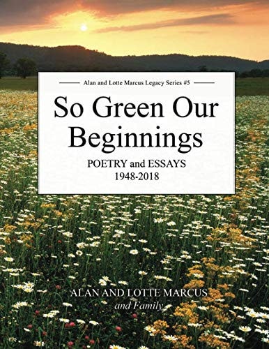 So Green Our Beginnings: Poetry and Essays, 1948-2018