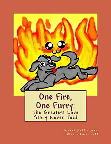 One Fire, One Furry : The Greatest Love Story Never Told