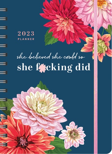 2023 She Believed She Could So She F*cking Did Planner: 17-Month Weekly Organizer for Women with Stickers to Get Shit Done (Through December 2023)