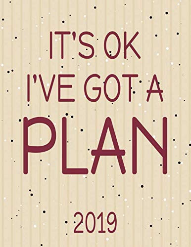 It's OK I've Got a Plan: Large Horizontal 12 Month Motivational Calendar Diary Planner for 2019 (Monday Start, Includes UK Holidays)