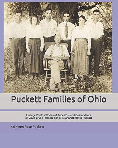 Puckett Families of Ohio Lineage, Photos, Stories of the Ancestors and Descendants of David Bruce Puckett