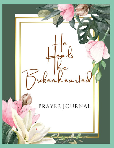 He Heals The Brokenhearted Prayer Journal: Mint Green Lime White Cover