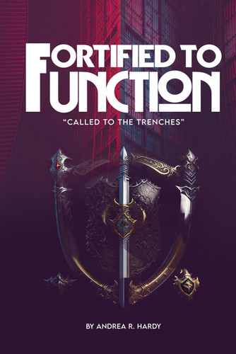 Fortified To Function Called To The Trenches