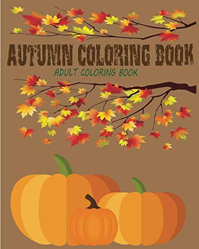 Autumn Coloring Book Adult Coloring Book with Fun, Easy and Relaxing Fall Designs