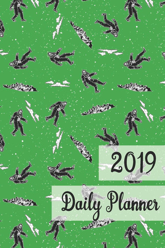2019 Daily Planner Big Foot Sasquatch Hunter