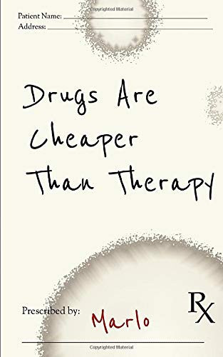 Drugs Are Cheaper Than Therapy