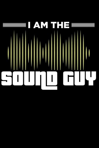 I Am the Sound Guy Lined Page Notebook for Audio Technicians, Sound Engineers