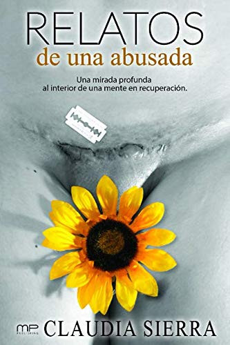 Relatos de una Abusada Una Mirada Profunda Al Interior de una Mente en Recuperación