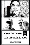 Chance the Rapper Adult Coloring Book Multiple Grammy Award Winner and Prodigy Rapper, Great Musical Icon and Philantropist Inspired Adult Coloring Book
