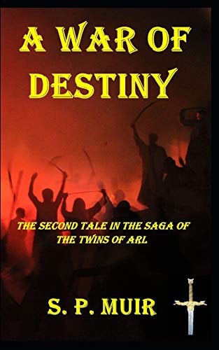 A War of Destiny The Second Tale in the Saga of the Twins of Arl