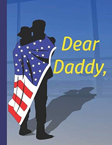 Dear Daddy, I Miss You! a Diary by a Military Child for a Deployed Dad