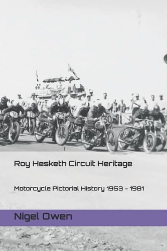 Roy Hesketh Circuit Heritage: A Motorcycle Pictorial History 1953 - 1981