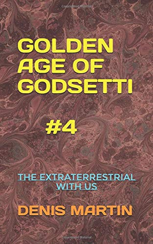 Golden Age of Godsetti #4 The Extraterrestrial with Us