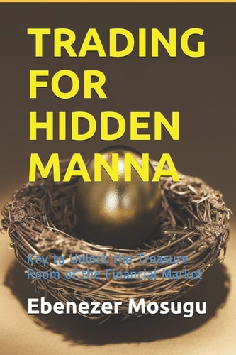 Trading for Hidden Manna Key to Unlock the Treasure Room of the Financial Market