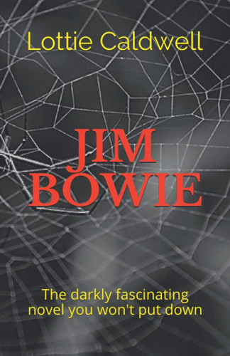 Jim Bowie The Darkly Fascinating Novel You Won't Put Down