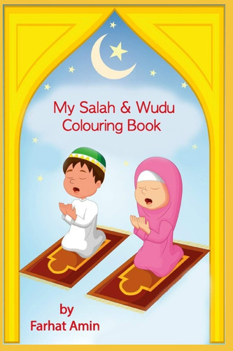 My Salah and Wudu Colouring Book An Introduction to Muslim Prayer