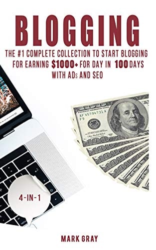 Blogging The Extra Complete Collection to Start Blogging for Earning $1,000+ for Day in 100 Days with Ads & Seo (Advanced Online Marketing Strategies)