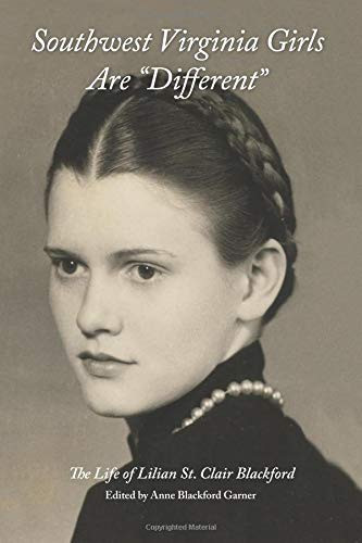 Southwest Virginia Girls Are Different Standard Edition The Life of Lilian St. Clair Blackford