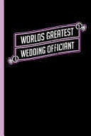 World's Best Wedding Officiant Notebook and Journal Or Diary for Official Ministers - Take Your Notes Or Gift It, Graph Paper (120 Pages, 6x9 )
