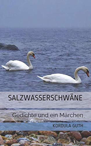 Salzwasserschwäne Gedichte und ein Märchen