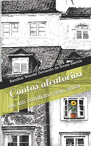Contos aleatórios de um cotidiano sem amor (Portuguese Edition)
