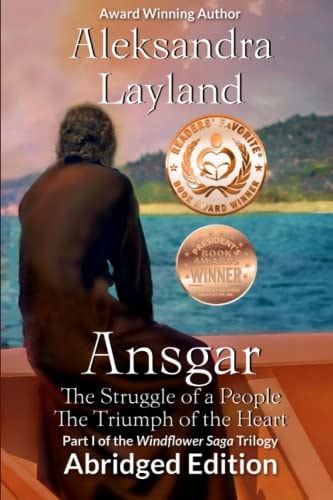 Ansgar The Struggle of a People. The Triumph of the Heart. Abridged Edition: Part I of The Windflower Saga Trilogy