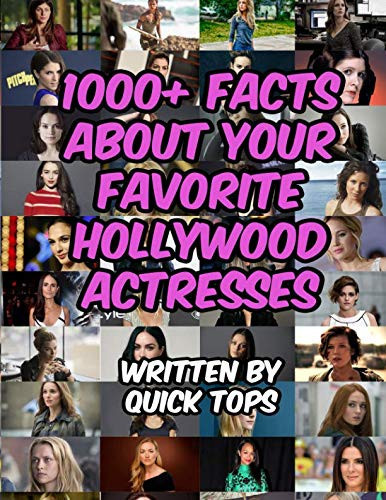 1000+ Facts about Your Favorite Hollywood Actresses 1000 Various Facts about 100 Various Actresses