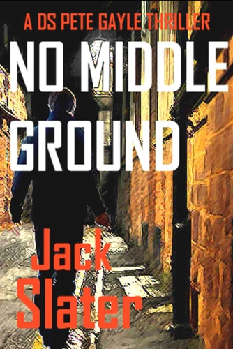 No Middle Ground DS Peter Gayle Crime Thrillers Book 5