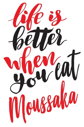 Life Is Better When You Eat Moussaka 6x9 College Ruled Line Paper 150 Pages