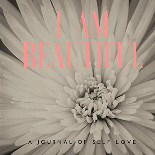 I Am Beautiful A Journal of Self Love