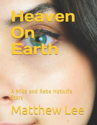 Heaven on Earth A Mike and Reba Hotwife Story