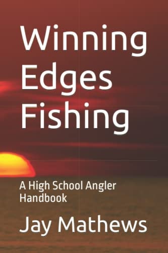 Winning Edges Fishing A High School Angler Handbook