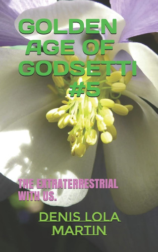 Golden Age of Godsetti #5 The Extraterrestrial with Us.