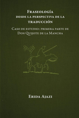 Fraseología Desde La Perspectiva de la Traducción Caso de Estudio: Primera Parte de Don Quijote de la Mancha