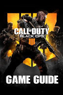 Call of Duty: Black Ops 4 Game Guide Walkthroughs, Weapons, Tutorials and a Lot More!
