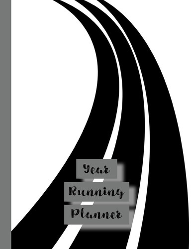 Year Running Planner Runner Planner Diary for All Your Training Logs - Black and White Race Track