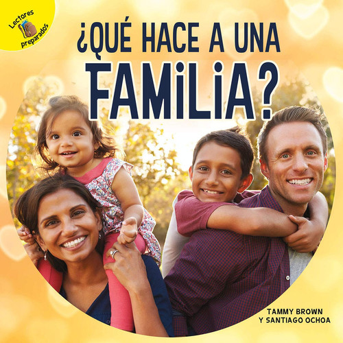 ¿Qué Hace a Una Familia? What Makes a Family?