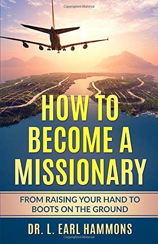 How to Become a Missionary From Raising Your Hand to Boots on the Ground