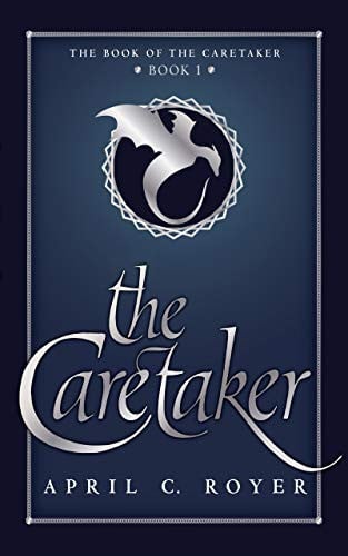 The Caretaker (The Book of the Caretaker 1)