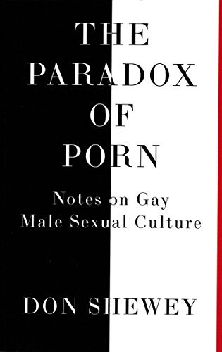 The Paradox of Porn: Notes on Gay Male Sexual Culture