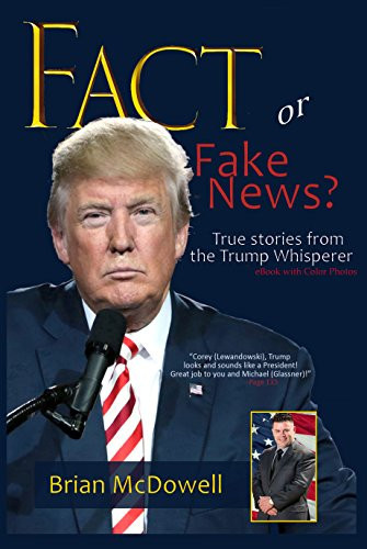 Fact or Fake News? True Stories from the Trump Whisperer