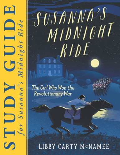 STUDY GUIDE for Susanna's Midnight Ride: The Girl Who Won the Revolutionary War (Courageous Women in American History)