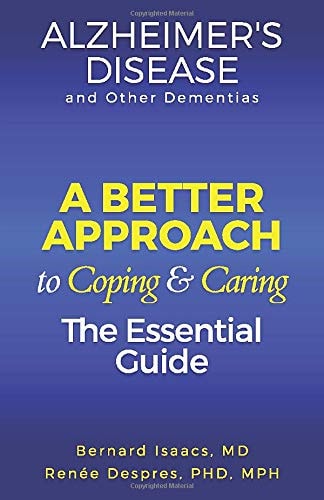 Alzheimer's Disease and Other Dementias A Better Approach to Coping and Caring