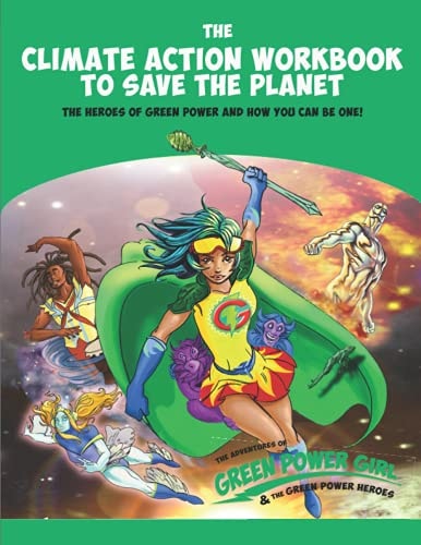 Green Power Girl's Climate Action Workbook to save the planet.: The Heroes of Green Power and how you can be one!