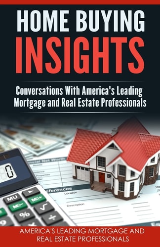 Home Buying Insights Conversations With America's Leading Mortgage and Real Estate Professionals