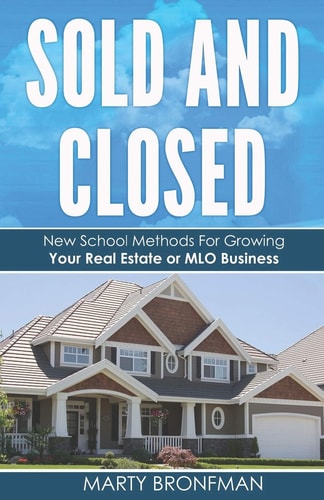 Sold and Closed New School Methods For Growing Your Real Estate Or MLO Business