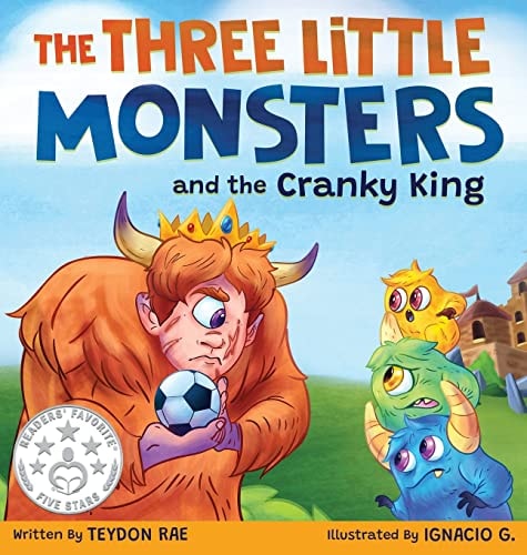 The Three Little Monsters and the Cranky King A Story About Friendship, Kindness and Accepting Differences