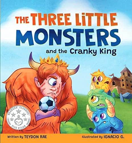 The Three Little Monsters and the Cranky King: A Story About Friendship, Kindness and Accepting Differences